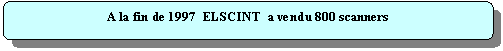 Rectangle  coins arrondis: A la fin de 1997  ELSCINT  a vendu 800 scanners